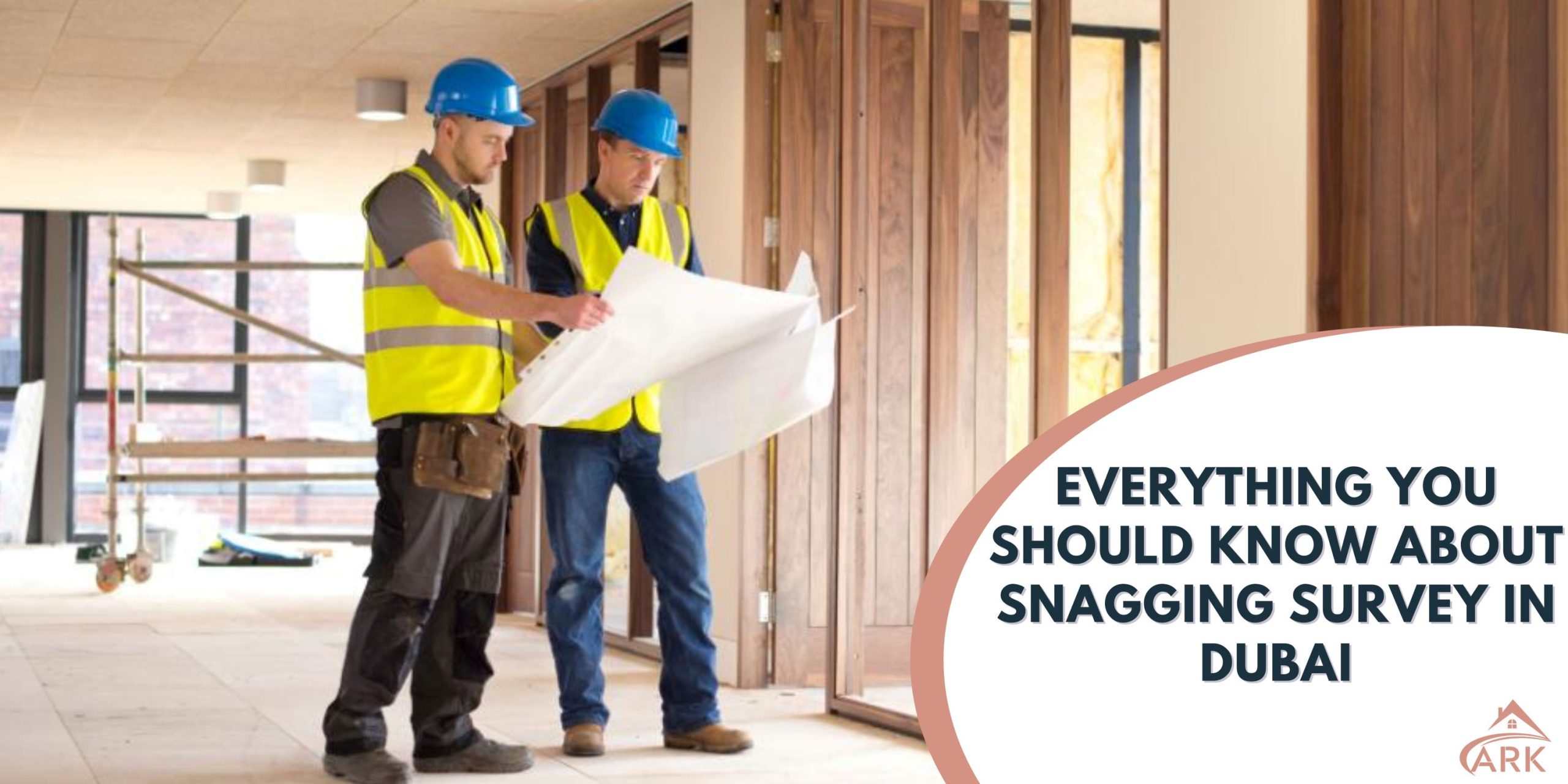 Everything You Should Know About Snagging Survey in Dubai Real Estate